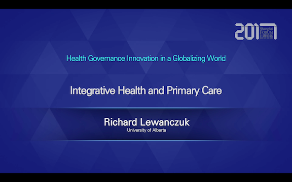 Shanghai forum 2017 Roundtable: Integrative Health and Primary Care——Richard Lewanczuk